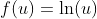 f(u)=\ln(u)