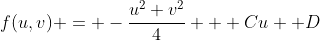 f(u,v) = -\frac{u^2 v^2}{4} + Cu +D