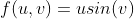 f(u,v)=usin(v)
