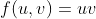 f(u,v)=uv