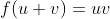 f(u+v)=uv