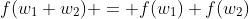 f(w_1+w_2) = f(w_1)+f(w_2)