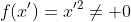 f(x')=x'^2\neq 0