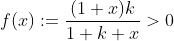 f(x):=\frac{(1+x)k}{1+k+x}>0