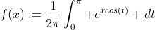 f(x):=\frac{1}{2\pi}\int^{\pi}_0 e^{xcos(t)} dt