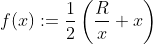 f(x):=\frac{1}{2}\left(\frac{R}{x}+x\right)