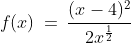 f(x)\:=\:\frac{(x-4)^2}{2x^{\frac{1}{2}}}