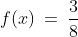 f(x)\:=\:\frac{3}{8}