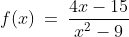 f(x)\:=\:\frac{4x-15}{x^2-9}