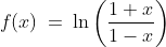 f(x)\:=\:\ln\left(\frac{1+x}{1-x}\right)