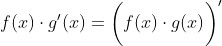 f(x)\cdot{g'(x)}=\bigg(f(x)\cdot{g(x)}\bigg)'