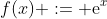 f(x) := \mathrm{e}^x