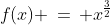 f(x) \,=\, x^{\frac{3}{2}}