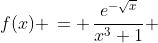 2)\;\;f(x) \,= \,\frac{e^{-\sqrt{x}}}{x^3+1} 