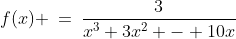 f(x) \:=\:\frac{3}{x^3+3x^2 - 10x}