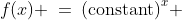 f(x) \:=\:\text{(constant)}^x 