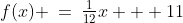 f(x) \:=\:\tfrac{1}{12}x + 11