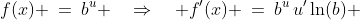 f(x) \:=\:b^u \quad\Rightarrow\quad f'(x) \:=\:b^u\,u'\ln(b) 