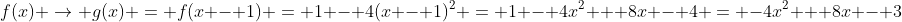 f(x) \rightarrow g(x) = f(x - 1) = 1 - 4(x - 1)^2 = 1 - 4x^2 + 8x - 4 = -4x^2 + 8x - 3