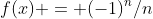 f(x) = (-1)^n/n
