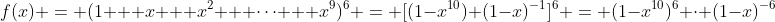f(x) = (1 + x + x^2 + \dots + x^9)^6 = [(1-x^{10}) (1-x)^{-1}]^6 = (1-x^{10})^6 \cdot (1-x)^{-6}
