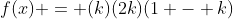 f(x) = (k)(2k)(1 - k)