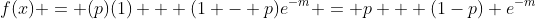 f(x) = (p)(1) + (1 - p)e^{-m} = p + (1-p) e^{-m}