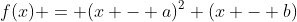f(x) = (x - a)^2 (x - b)