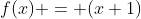 f(x) = (x+1)