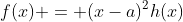 f(x) = (x-a)^2h(x)