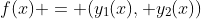 f(x) = (y_1(x), y_2(x))