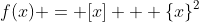 f(x) = [x] + \{x\}^2
