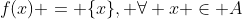 f(x) = \{x\}, \forall x \in A