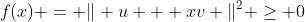 f(x) = \Vert u + xv \Vert^2 \ge 0