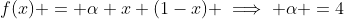 f(x) = \alpha x (1-x) \implies \alpha =4