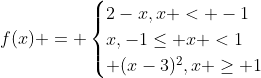f(x) = \begin{cases}2-x,x < -1\\x,-1\leq x <1\\ (x-3)^2,x \geq 1\end{cases}