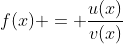 f(x) = \dfrac{u(x)}{v(x)}~\implies~f'(x)=\dfrac{v(x) \cdot u'(x) - u(x) \cdot v'(x)}{(v(x))^2}