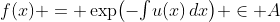 f(x) = \exp\bigl(-{\textstyle\int}u(x)\,dx\bigr) \in A