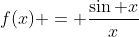 f(x) = \frac{\sin x}{x}