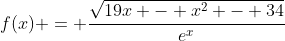 f(x) = \frac{\sqrt{19x - x^2 - 34}}{e^x}