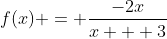f(x) = \frac{-2x}{x + 3}