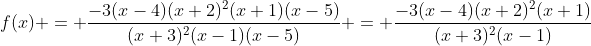 f(x) = \frac{-3(x-4)(x+2)^2(x+1)(x-5)}{(x+3)^2(x-1)(x-5)} = \frac{-3(x-4)(x+2)^2(x+1)}{(x+3)^2(x-1)}