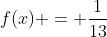 f(x) = \frac{1}{13}