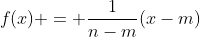 f(x) = \frac{1}{n-m}(x-m)
