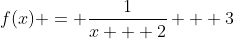 f(x) = \frac{1}{x + 2} + 3