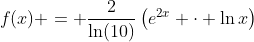f(x) = \frac{2}{\ln(10)}\left(e^{2x} \cdot \ln{x}\right)