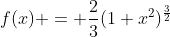 f(x) = \frac{2}{3}(1+x^2)^{\frac{3}{2}}