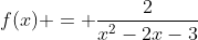 f(x) = \frac{2}{x^2-2x-3}