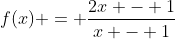 f(x) = \frac{2x - 1}{x - 1}