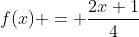 f(x) = \frac{2x+1}{4}
